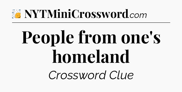 People from one's homeland - 7 Little Words