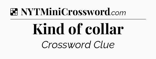Kind of collar NYT Crossword