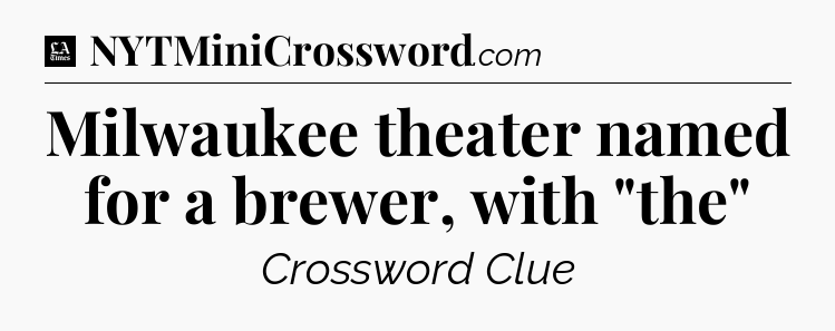 Milwaukee theater named for a brewer, with 