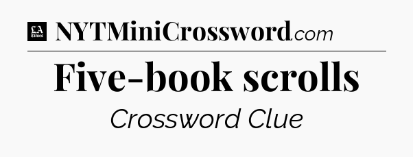 Five-book scrolls - LA Times Crossword