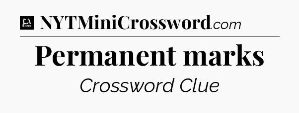 Permanent marks - LA Times Crossword