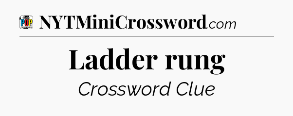 Ladder rung Crossword Clue