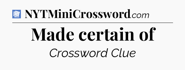 Made certain of Puzzle Page Crossword Clue
