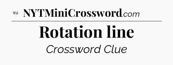 Rotation line - WSJ Crossword