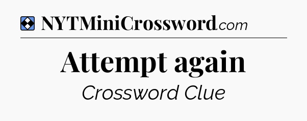 Solution: Attempt again - NYT Mini Crossword