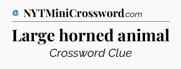 Large horned animal Crossword Clue