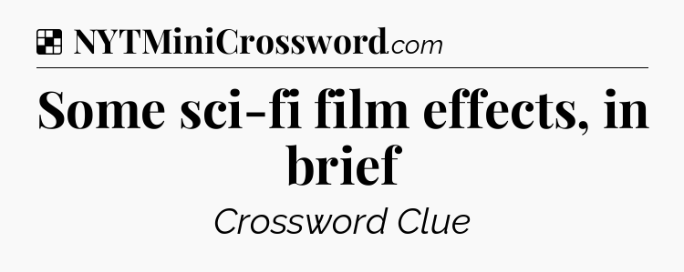 Solution: Some sci-fi film effects, in brief - NYT Crossword