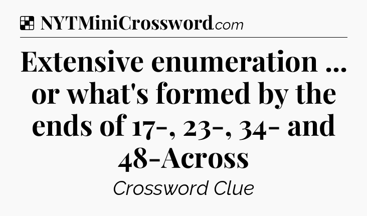 Solution: Extensive enumeration ... or what's formed by the ends of 17-, 23-, 34- and 48-Across - NYT Crossword