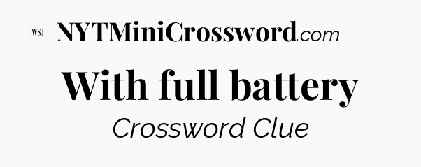 With full battery - WSJ Crossword