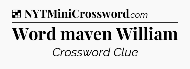 Solution: Word maven William - NYT Crossword