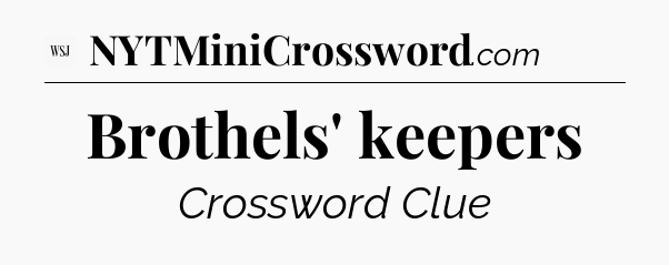 Brothels' keepers - WSJ Crossword