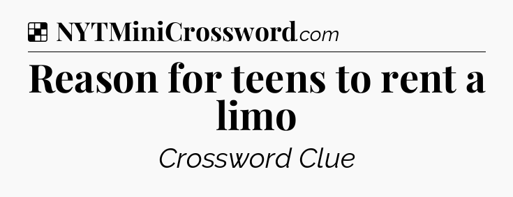Reason for teens to rent a limo NYT Crossword