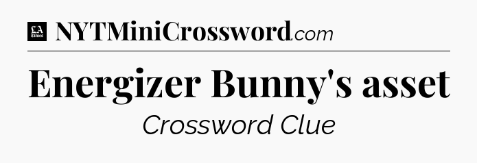 Energizer Bunny's asset - LA Times Crossword