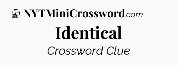 Identical - Daily Themed Classic Crossword