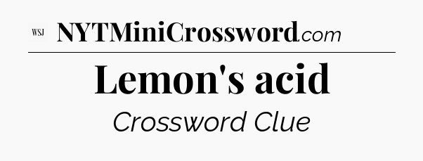 Lemon's acid - WSJ Crossword
