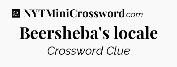Beersheba's locale - LA Times Crossword