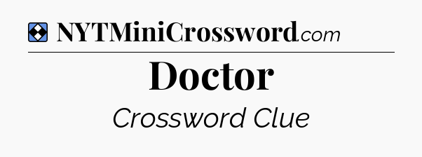 Solution: Doctor - NYT Mini Crossword