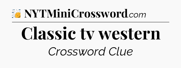 Classic tv western - 7 Little Words