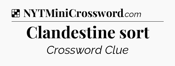 Solution: Clandestine sort - NYT Crossword