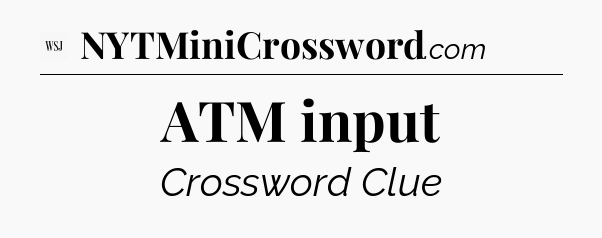 ATM input - WSJ Crossword