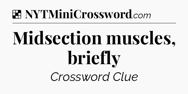 Solution: Midsection muscles, briefly - NYT Crossword