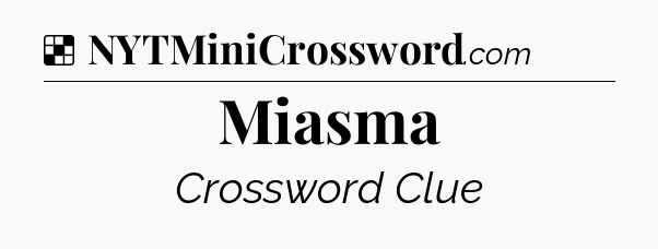 Solution: Miasma - NYT Crossword