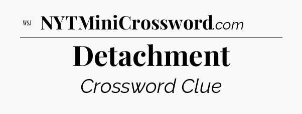 Detachment - WSJ Crossword