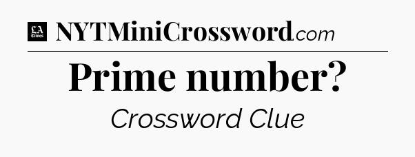 Prime number - LA Times Crossword