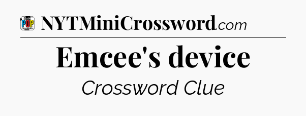 Emcee's device Crossword Clue
