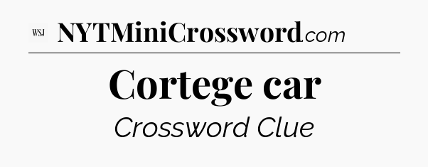 Cortege car - WSJ Crossword
