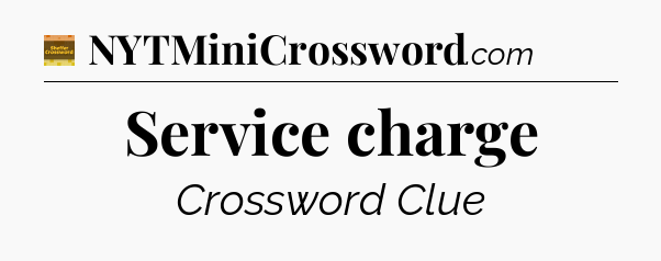 Service charge crossword clue Eugene Sheffer