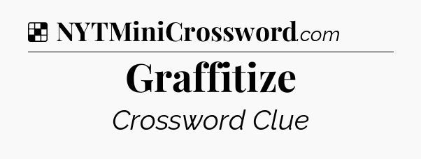 Solution: Graffitize - NYT Crossword