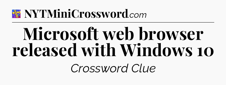 Microsoft web browser released with Windows 10 Codycross