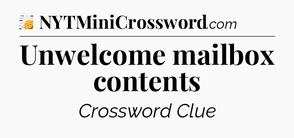 Unwelcome mailbox contents - 7 Little Words