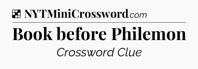 Solution: Book before Philemon - NYT Crossword