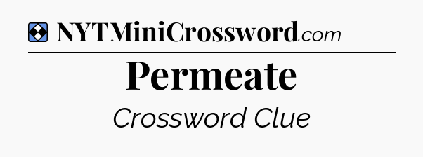 Solution: Permeate - NYT Mini Crossword