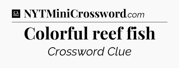 Colorful reef fish - LA Times Crossword