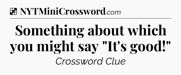 Solution: Something about which you might say 