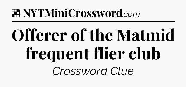 Solution: Offerer of the Matmid frequent flier club - NYT Crossword