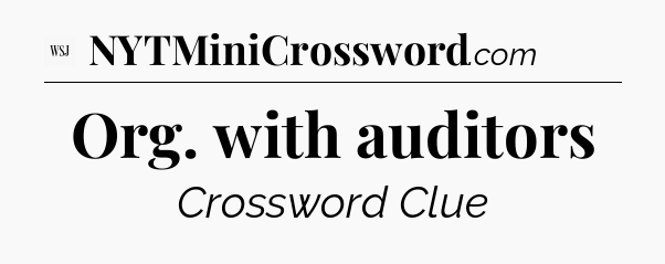 Org. with auditors - WSJ Crossword