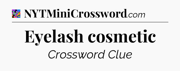 Eyelash cosmetic Crossword Clue