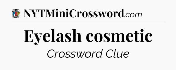 Eyelash cosmetic Crossword Clue