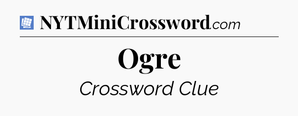 Ogre Puzzle Page Crossword Clue