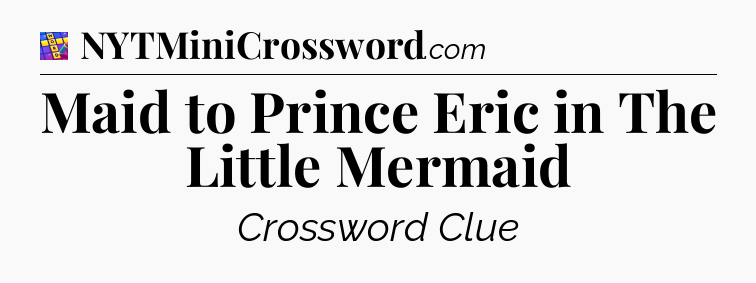 Maid to Prince Eric in The Little Mermaid Codycross