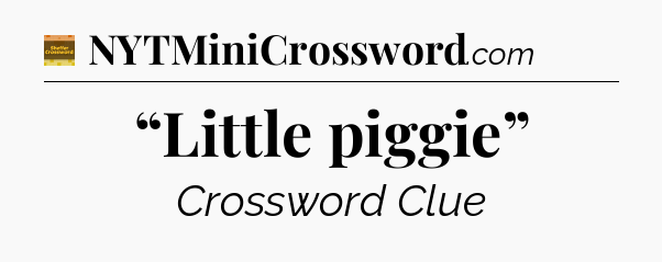 “Little piggie” crossword clue Eugene Sheffer