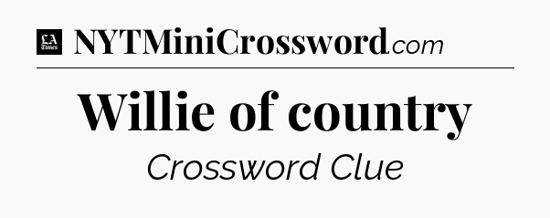 Willie of country - LA Times Crossword