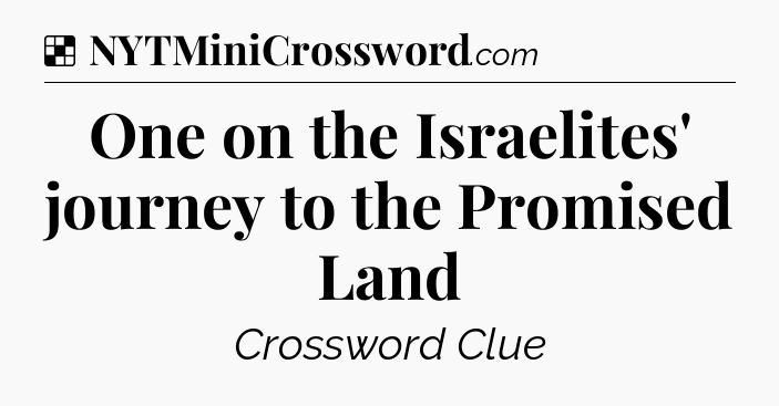 Solution: One on the Israelites' journey to the Promised Land - NYT Crossword