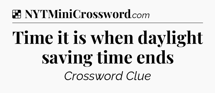 Solution: Time it is when daylight saving time ends - NYT Crossword