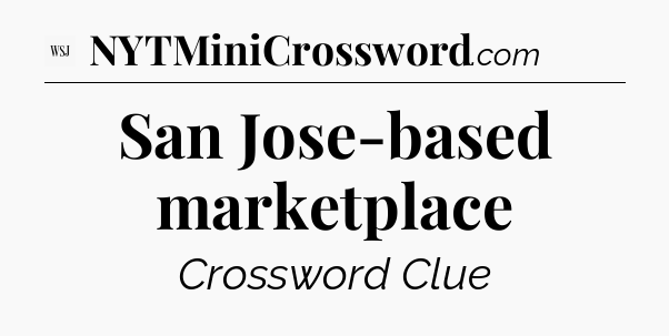 San Jose-based marketplace - WSJ Crossword