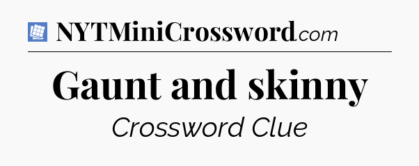 Gaunt and skinny Puzzle Page Crossword Clue